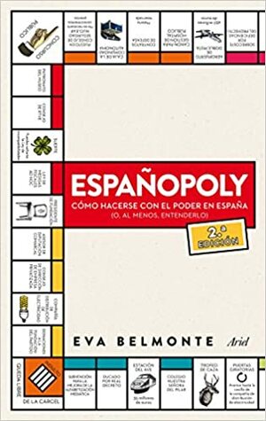 Españopoly: cómo hacerse con el poder en España by Eva Belmonte