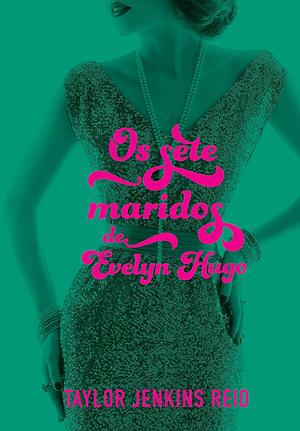 Os sete maridos de Evelyn Hugo by Taylor Jenkins Reid