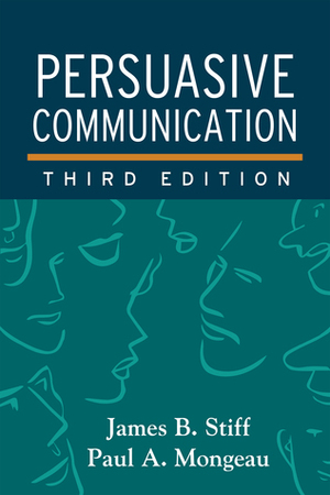 Persuasive Communication by James B. Stiff, Paul A. Mongeau