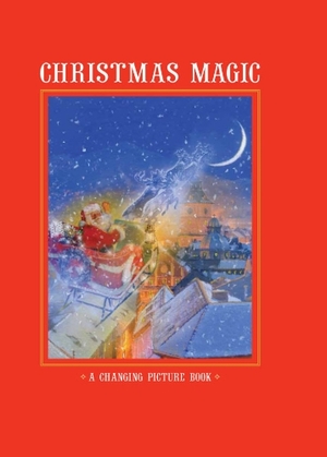 Christmas Magic: A Changing Picture Book by Kirsten Hall, Simon Mendez