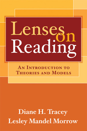Lenses on Reading: An Introduction to Theories and Models by Lesley Mandel Morrow, Diane H. Tracey