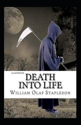 Death into Life Illustrated by Olaf Stapledon
