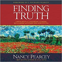 Total Apologetics: 5 Keys to Defending Your Faith Against Secularism and Other False Gods by Nancy R. Pearcey