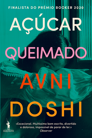 Açucar Queimado by Avni Doshi, Avni Doshi