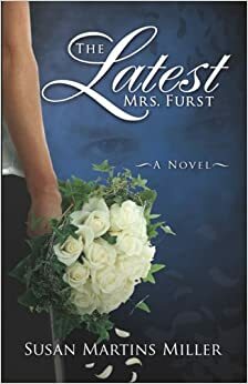 The Latest Mrs. Furst by Susan Martins Miller