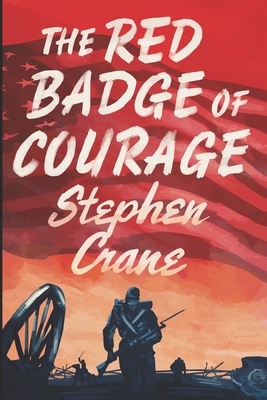 The Red Badge of Courage by Stephen Crane