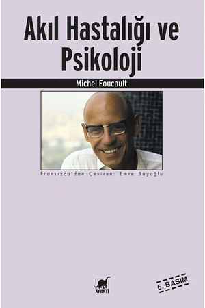 Akıl Hastalığı ve Psikoloji by Michel Foucault