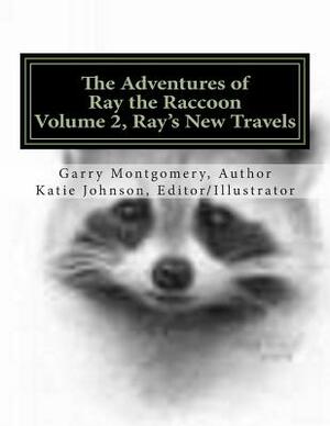 The Adventures of Ray the Raccoon by Garry Montgomery