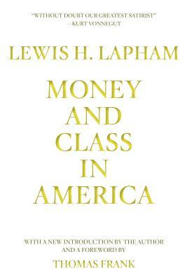 Money and Class in America by Lewis H. Lapham