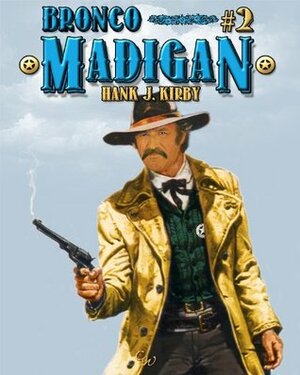 Bronco Madigan (A Bren Madigan Western) by Mike Stotter, Hank J. Kirby, Piccadilly Publishing, Ben Bridges