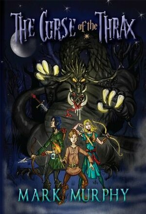 The Curse of the Thrax: Bloodsword Trilogy Part I (The Bloodsword Trilogy Book 1) by Mark Murphy