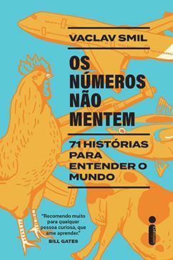 Os Números Não Mentem - 71 Histórias Para Entender o Mundo by Vaclav Smil