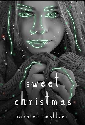 Sweet Christmas by Micalea Smeltzer