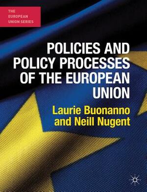 Policies and Policy Processes of the European Union by Laurie Buonanno, Neill Nugent
