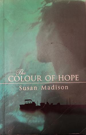 The Colour of Hope by Susan Madison