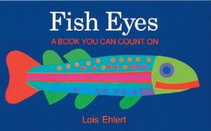 Fish Eyes: A Book You Can Count on by Lois Ehlert