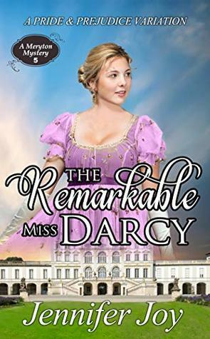 The Remarkable Miss Darcy by Jennifer Joy