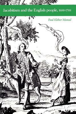 Jacobitism and the English People, 1688-1788 by Paul Kleber Monod