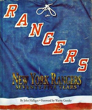 New York Rangers: Seventy Five Years by John Halligan