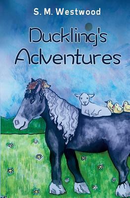 Duckling's Adventures by Susan Westwood