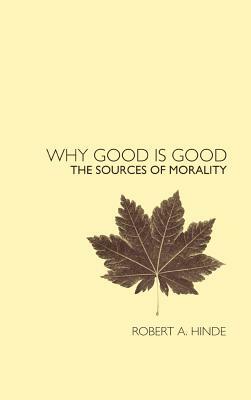 Why Good Is Good: The Sources of Morality by Robert Hinde