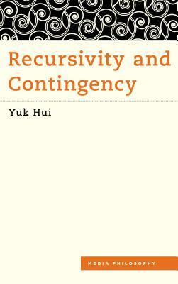 Recursivity and Contingency by Yuk Hui