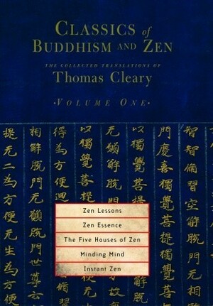 Classics of Buddhism and Zen, Volume 1: The Collected Translations of Thomas Cleary by Thomas Cleary