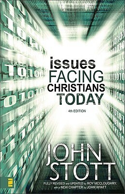 Issues Facing Christians Today by John Wyatt, John R.W. Stott