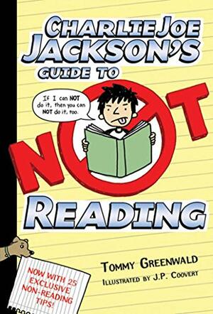 Charlie Joe Jackson's Guide to Not Reading by Tommy Greenwald