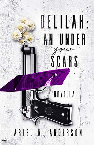 Delilah: An Under Your Scars Novella by Ariel N. Anderson, Ariel N. Anderson