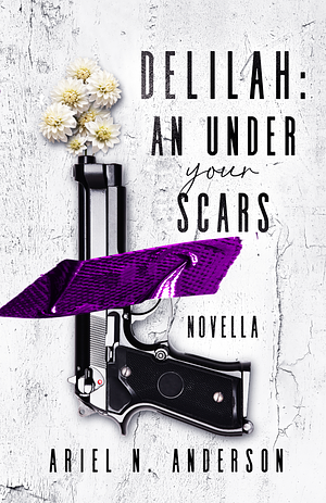 Delilah: An Under Your Scars Novella by Ariel N. Anderson