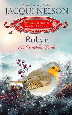 Robyn: A Christmas Bride by Jacqui Nelson, Brides of Noelle