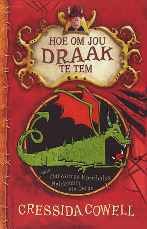 Hoe om jou draak te tem  by Cressida Cowell