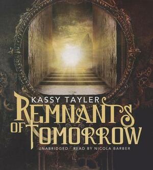 Remnants of Tomorrow by Kassy Tayler