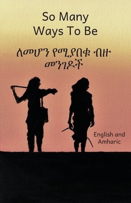So Many Ways to Be: In English and Amharic by Ready Set Go Books