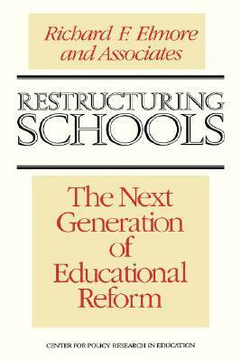 Restructuring Schools: The Next Generation of Educational Reform by Richard F. Elmore