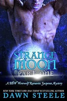 Strange Moon: Part One by Dawn Steele