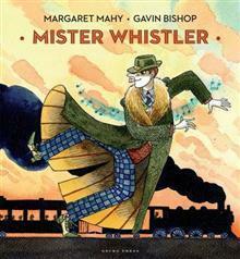 Mister Whistler by Margaret Mahy, Gavin Bishop