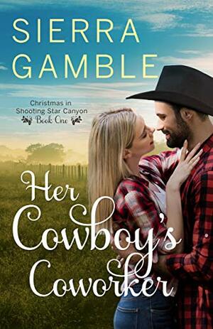 Her Cowboy's Coworker by Sierra Gamble