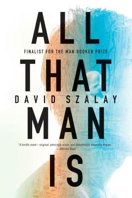 All That Man Is by David Szalay