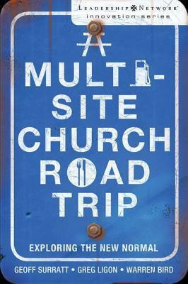 A Multi-Site Church Roadtrip: Exploring the New Normal by Geoff Surratt
