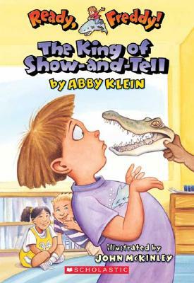 Ready, Freddy! #2: The King of Show-And-Tell by Abby Klein