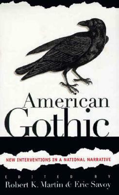 American Gothic: New Interventions in a National Narrative by Robert K. Martin