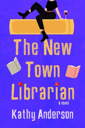 The New Town Librarian by Kathy Anderson