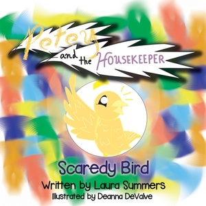 Petey and the Housekeeper: Scaredy Bird by Laura Summers