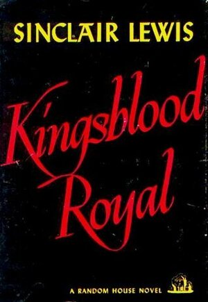 Kingsblood Royal by Sinclair Lewis