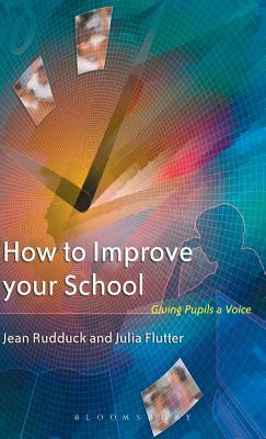 How to Improve Your School by Julia Flutter, Jean Rudduck