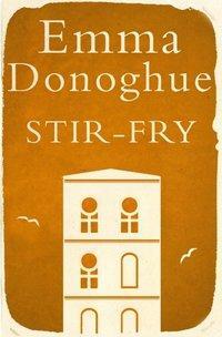 Stir-Fry by Emma Donoghue