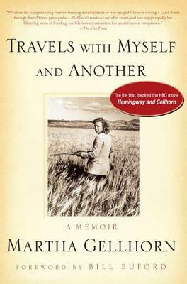 Travels with Myself and Another by Martha Gellhorn