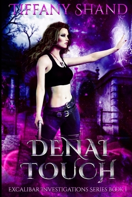 Denai Touch: Excalibar Investigations Series by Tiffany Shand